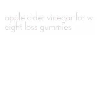 apple cider vinegar for weight loss gummies