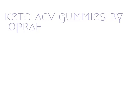keto acv gummies by oprah
