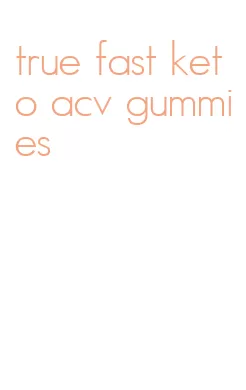 true fast keto acv gummies