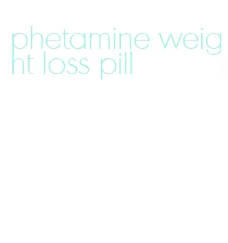 phetamine weight loss pill