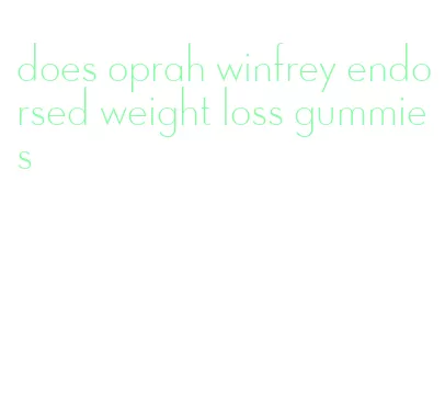does oprah winfrey endorsed weight loss gummies