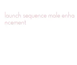 launch sequence male enhancement