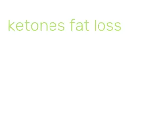 ketones fat loss