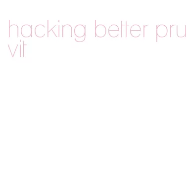 hacking better pruvit