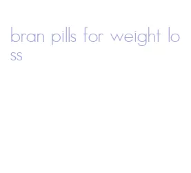 bran pills for weight loss