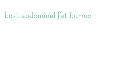 best abdominal fat burner