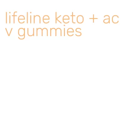 lifeline keto + acv gummies