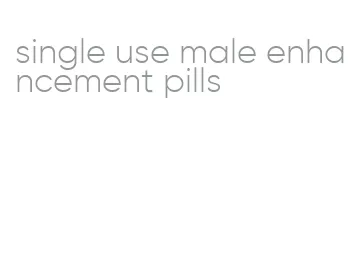 single use male enhancement pills