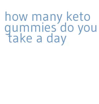 how many keto gummies do you take a day