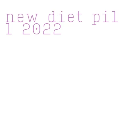 new diet pill 2022