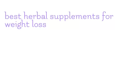 best herbal supplements for weight loss