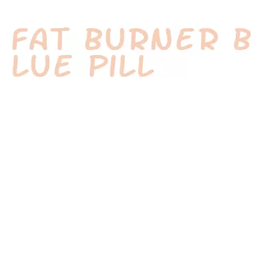 fat burner blue pill