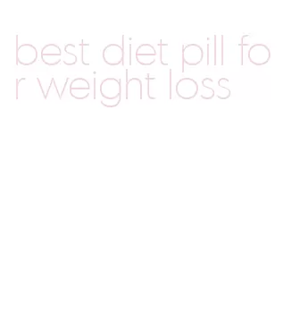 best diet pill for weight loss