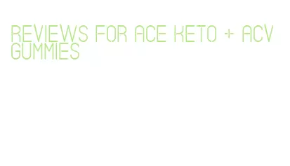 reviews for ace keto + acv gummies