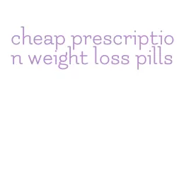 cheap prescription weight loss pills