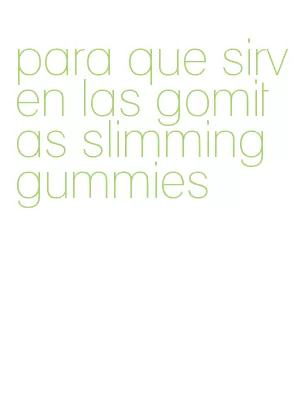 para que sirven las gomitas slimming gummies