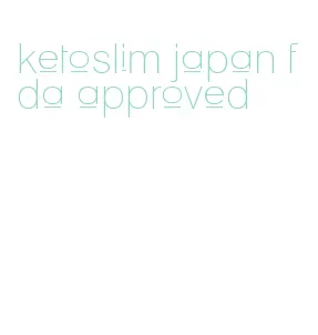 ketoslim japan fda approved