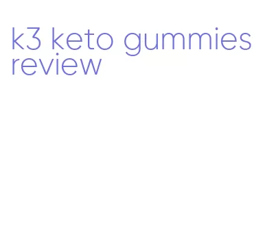 k3 keto gummies review
