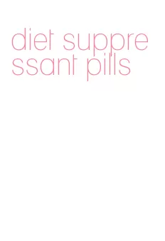 diet suppressant pills
