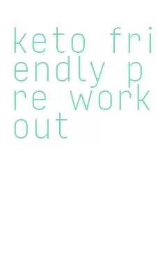 keto friendly pre workout