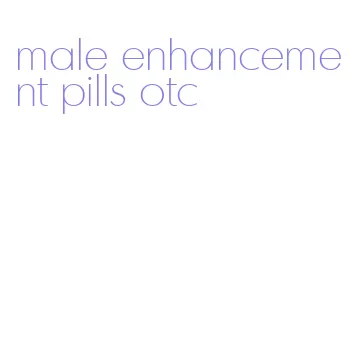 male enhancement pills otc