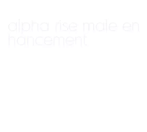 alpha rise male enhancement