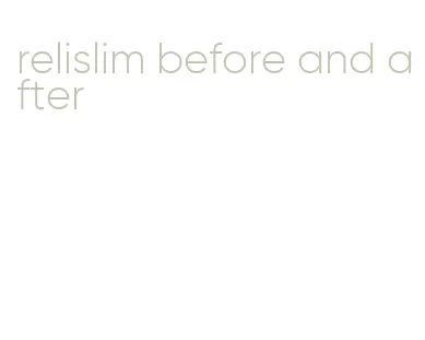 relislim before and after