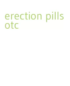 erection pills otc