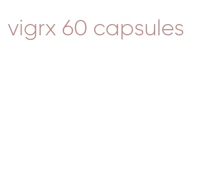 vigrx 60 capsules