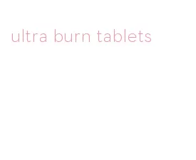 ultra burn tablets