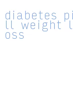 diabetes pill weight loss