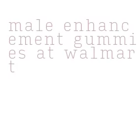 male enhancement gummies at walmart