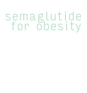 semaglutide for obesity