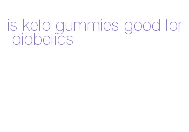 is keto gummies good for diabetics