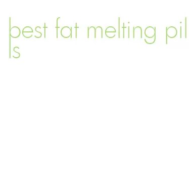 best fat melting pills