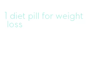 1 diet pill for weight loss