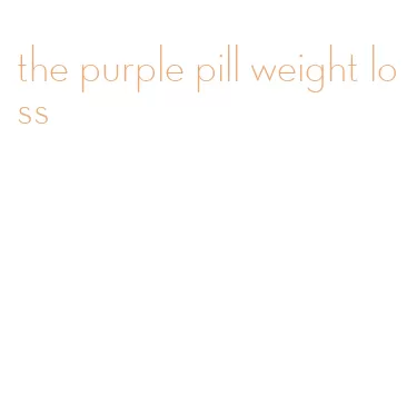 the purple pill weight loss