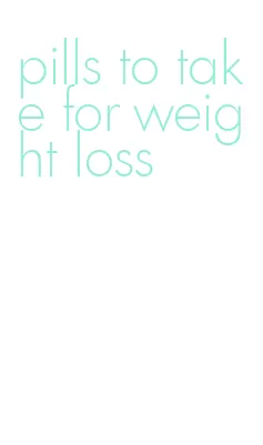 pills to take for weight loss