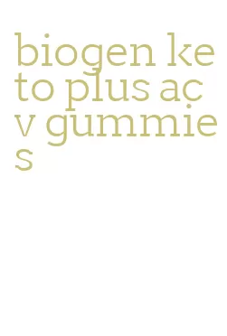 biogen keto plus acv gummies