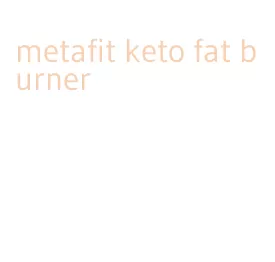 metafit keto fat burner