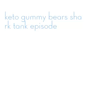 keto gummy bears shark tank episode