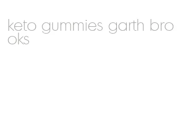 keto gummies garth brooks