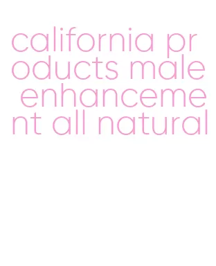 california products male enhancement all natural