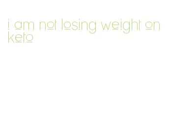 i am not losing weight on keto