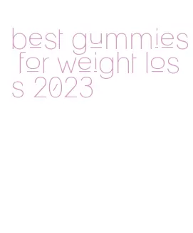 best gummies for weight loss 2023