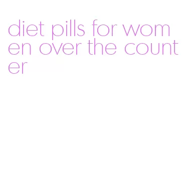 diet pills for women over the counter