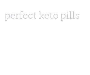 perfect keto pills