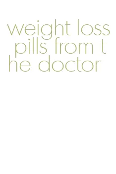 weight loss pills from the doctor