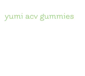 yumi acv gummies