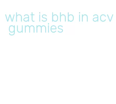 what is bhb in acv gummies